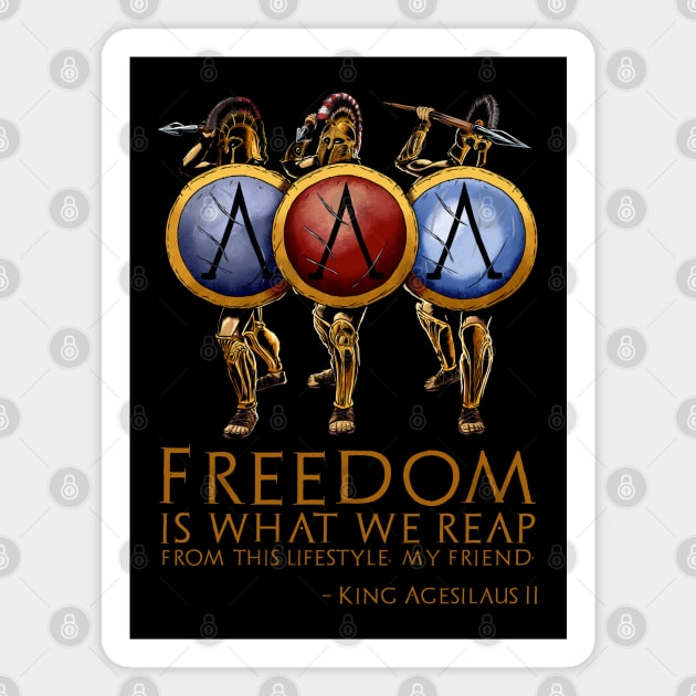 Freedom is what we reap from this lifestyle, my friend. - King Agesilaus II Magnet by Styr Designs